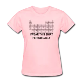 "I Wear this Shirt Periodically" (black) - Women's T-Shirt